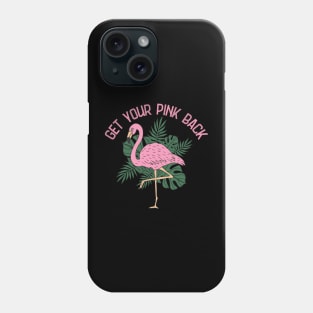 Get Your Pink Back Flamingo Phone Case