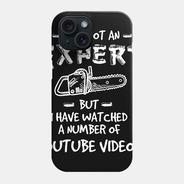 Im Not an Expert Chainsaw Tshirt Phone Case by zurcnami