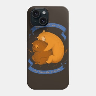 Being With You Is My Favorite Activity Phone Case