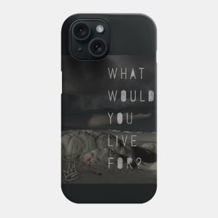 What Would You Live For? Motivational Quotes Background T-shirt hoodie smartphone case iPhonex samsungs10 sweater sticker poster mugs tote bag Phone Case