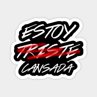 Estoy( triste) cansada*, spanish quote, typografy Magnet