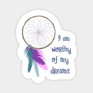 I am worthy of my dreams Magnet