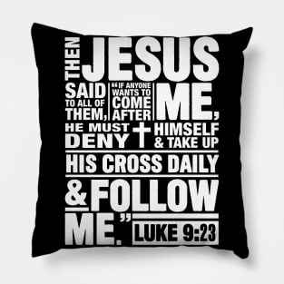 Luke 9:23 Follow Me Pillow