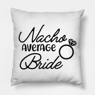 Bride - Nacho average bride Pillow