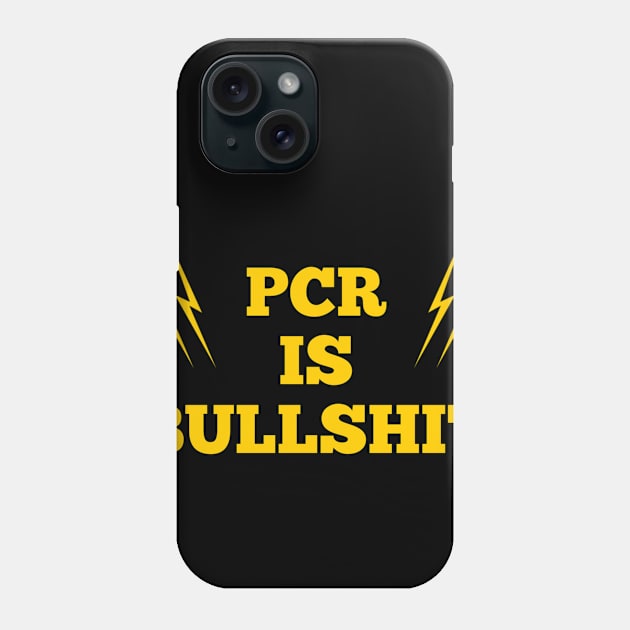 PCR IS BULLSHIT Phone Case by FIFTY CLOTH