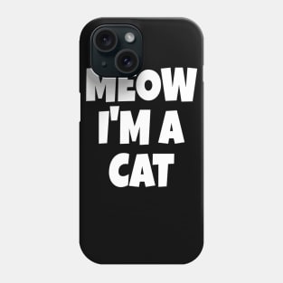 Meow I'm A Cat Halloween Lazy Sarcastic Costume Pun Phone Case