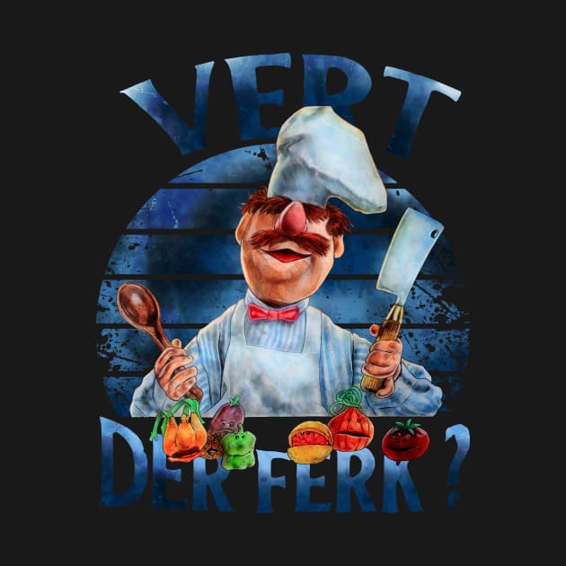 VERT DER FERK IS SWEDISH CHEF by ngepetdollar