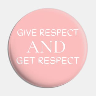 Give Respect And Get Respect Pin