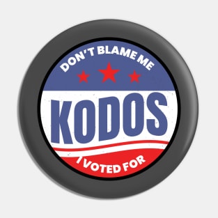 Don't blame me, I voted for Kodos Pin