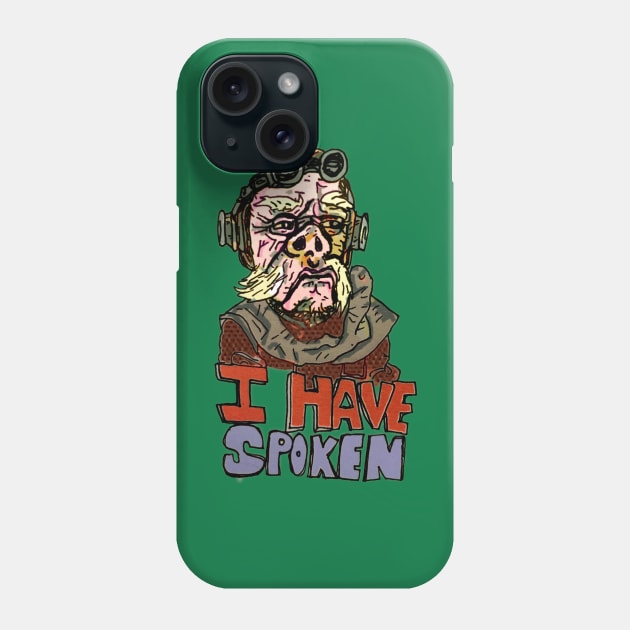 I HAVE SPOKEN Phone Case by MattisMatt83