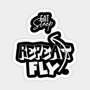 eat sleep fly repeat Magnet