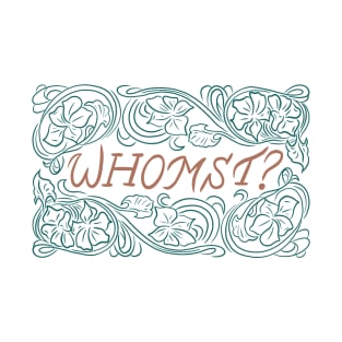 Whomst? T-Shirt