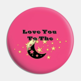 Love you To the Moon & Stars Pin