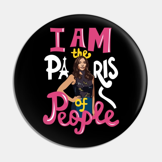 I Am the Paris of People Gina Linetti Pin by KsuAnn