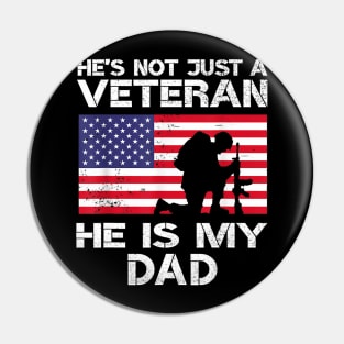 He's Not Just A Veteran He IS My Dad Pin