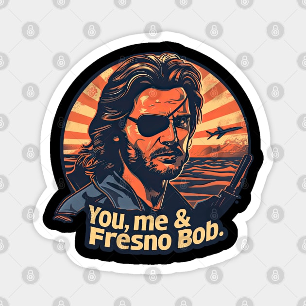 You, me and Fresno Bob Magnet by obstinator