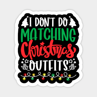 I Don't Do Matching Christmas Outfits Magnet