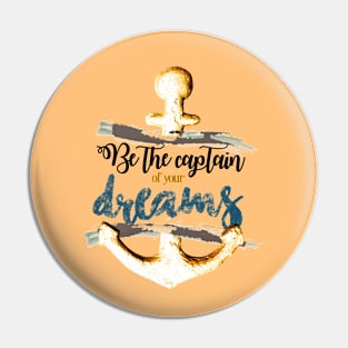 Be the captain of your dreams Pin
