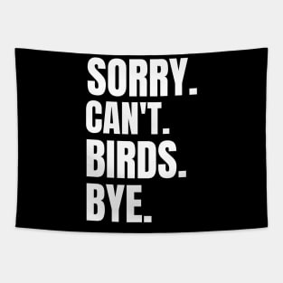 Sorry Can't Birds Bye birdwatching mom dad gift Tapestry