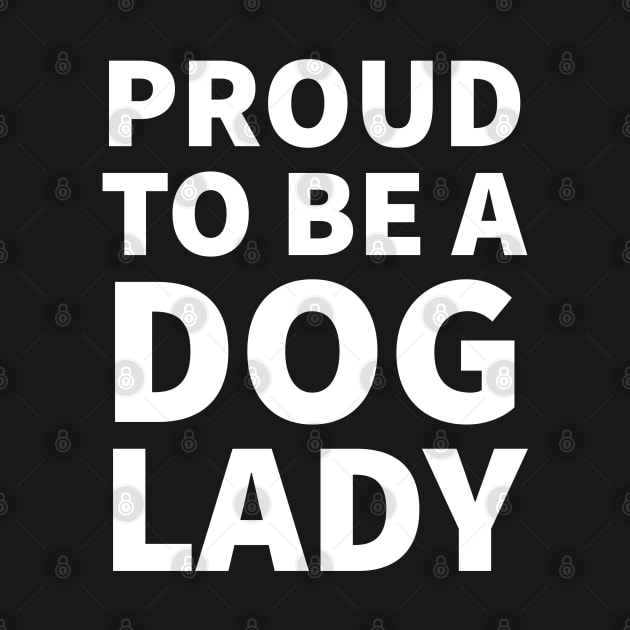 Proud to be a dog lady by P-ashion Tee