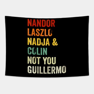 Nandor & Nadja & laszlo & Colin but not you guillermo Tapestry
