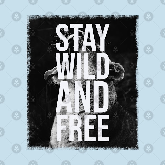 Stay Wild and Free by madeinchorley