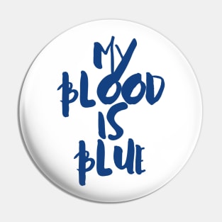 My blood is blue Pin