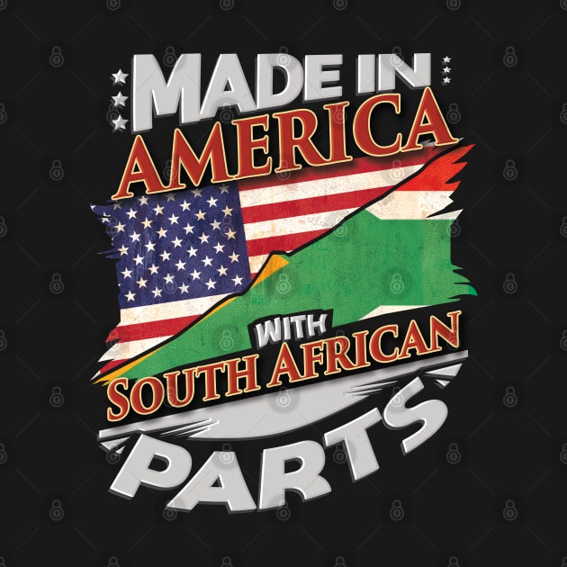 Made In America With South African Parts - Gift for South African From South Africa by Country Flags