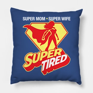 Super Mom Super Wife Super Tired Pillow