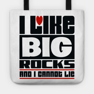 I like big rocks and I cannot lie Tote