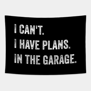 I can't. I have plans. In the garage Tapestry