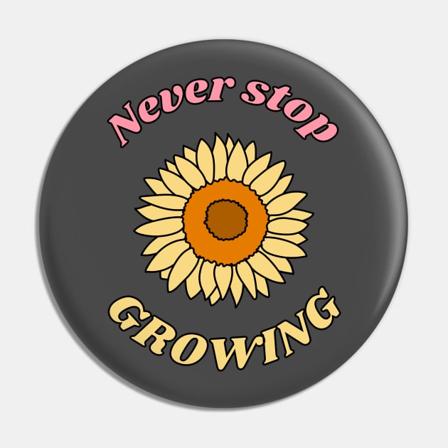 Never Stop Growing Pin by Lili's Designs