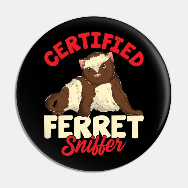 Certified Ferret Sniffer | Pet Owner Funny Ferret Lover Gift Pin by Proficient Tees