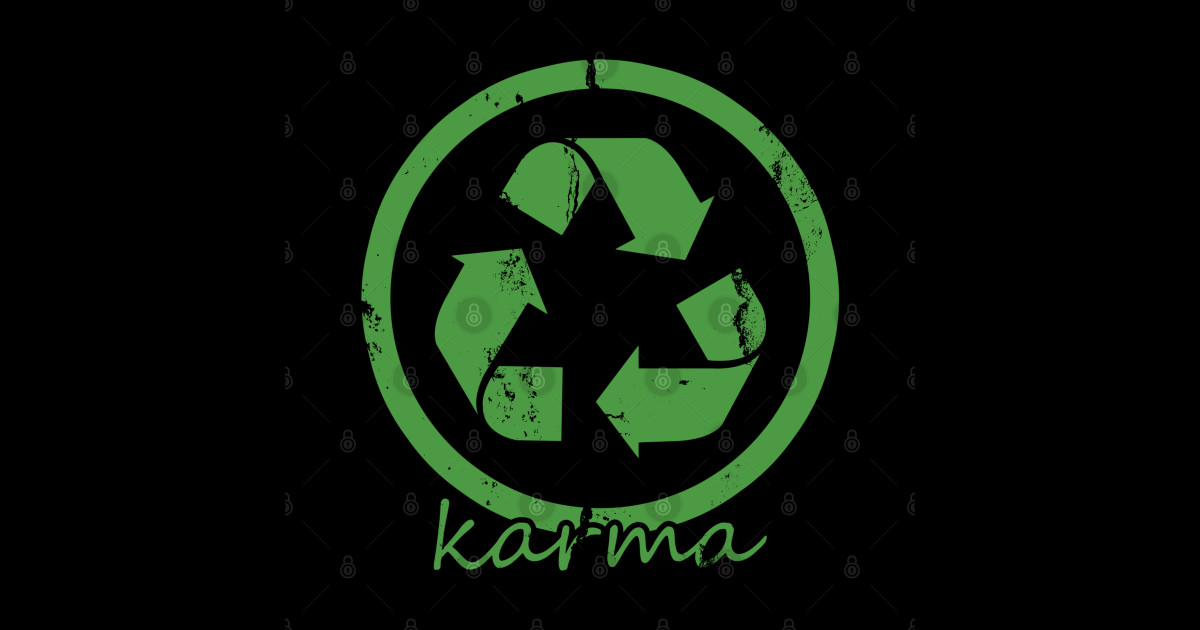 Recycle Karma Recycle Karma Posters and Art Prints TeePublic