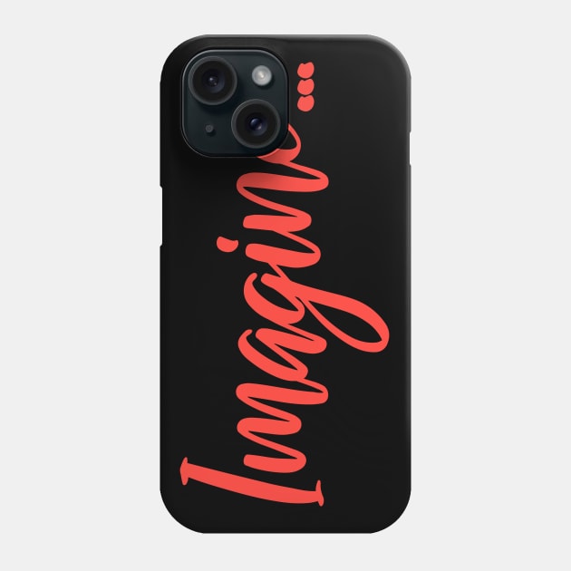 IMAGINE Phone Case by Utopic Slaps