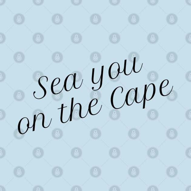 Sea you on the cape 1 by Salt + Cotton