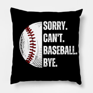 Sorry. Can't. Baseball. Bye. baseball player baseball season Pillow