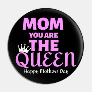 Mom You Are The Queen Happy Mothers Day Pin