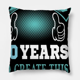 it took me 40 years to create this master piece ..40 years old gift Pillow