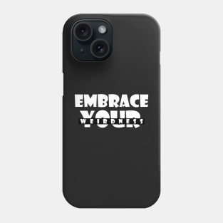 Embrace your weirdness Phone Case