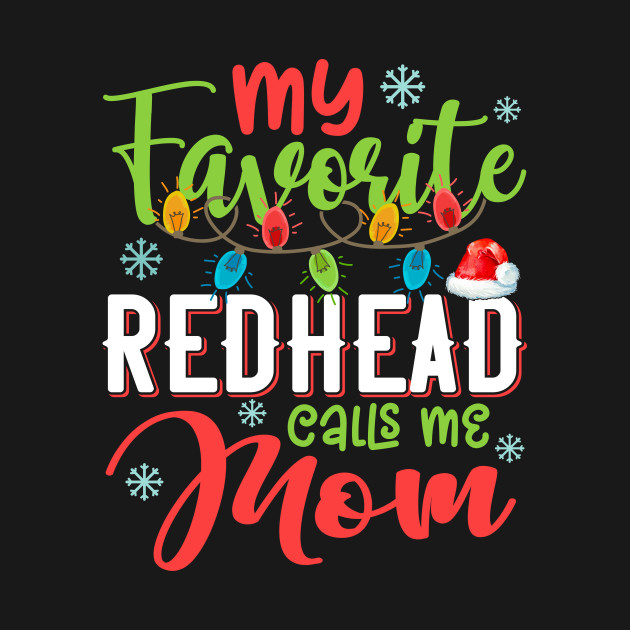 Disover My Favorite Redhead Calls Me Mom Xmas Light Christmas Gift - My Favorite Redhead - T-Shirt