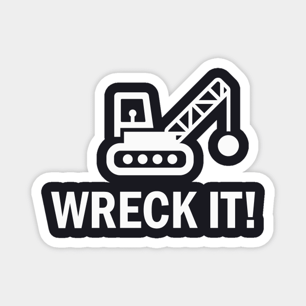 Wreck it Wrecking Ball Wrecking Company Magnet by Foxxy Merch