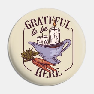 Grateful to be here Pin