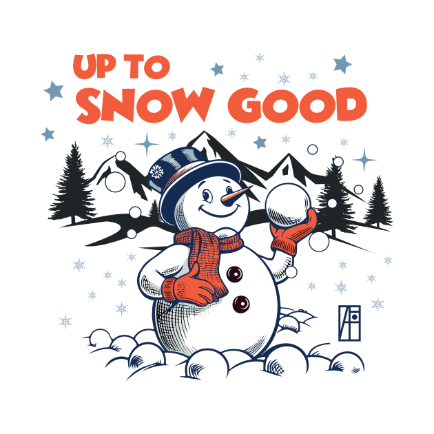 Up to Snow Good - Funny Christmas - Happy Holidays - Xmas - Snowman by ArtProjectShop