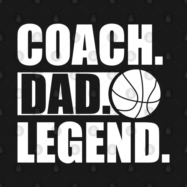 Basketball Coach - Coach. Dad. Legend. w by KC Happy Shop