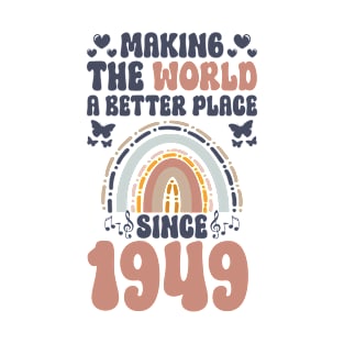 Birthday Making the world better place since 1949 T-Shirt