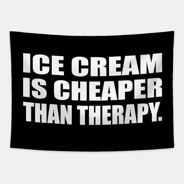 Ice cream is cheaper than therapy Tapestry by D1FF3R3NT