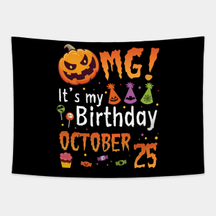 OMG It's My Birthday On October 25 Happy To Me You Papa Nana Dad Mom Son Daughter Tapestry