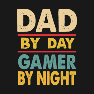 Dad By Day Gamer By Night Funnt Gamer Gift For Dad T-Shirt