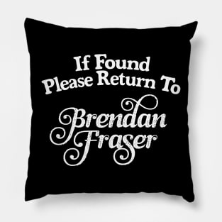 If Found Please Return To Brendan Fraser Pillow
